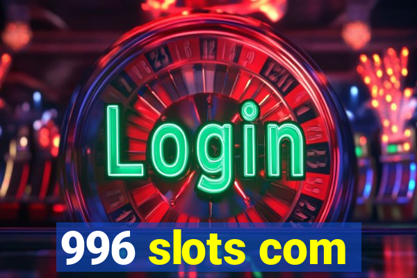 996 slots com